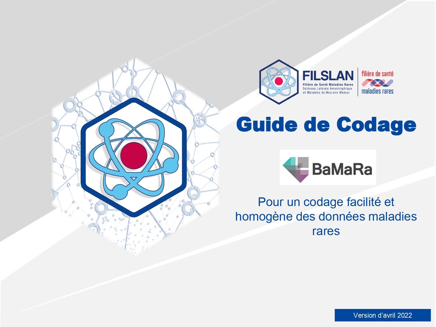 En avril 2022, la filière FilSLAN met en ligne le Guide de Codage BaMaRa pour un codage facilité et homogène des données maladies rares dans les Centres SLA/MNM de la filière FilSLAN.