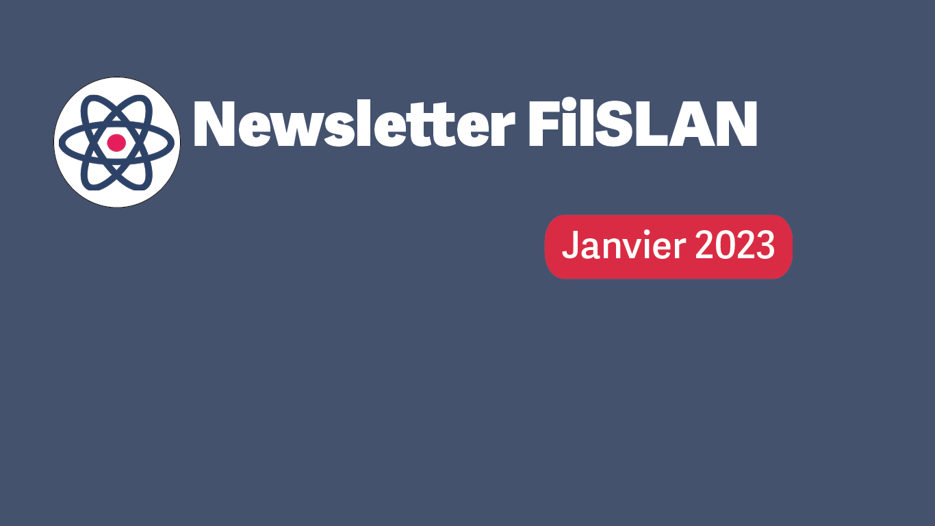 La filière FilSLAN a le plaisir de vous partager sa newsletter du mois de janvier 2023.