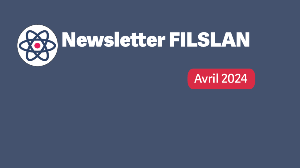 La filière FILSLAN a le plaisir de vous partager sa newsletter du mois d'avril 2024.